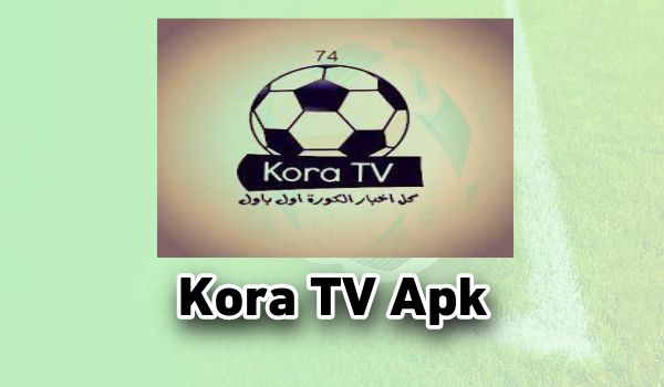 Link Download Kora TV APK Live Streaming Terbaru 2022